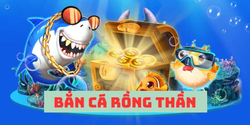 Bắn cá Rồng thần